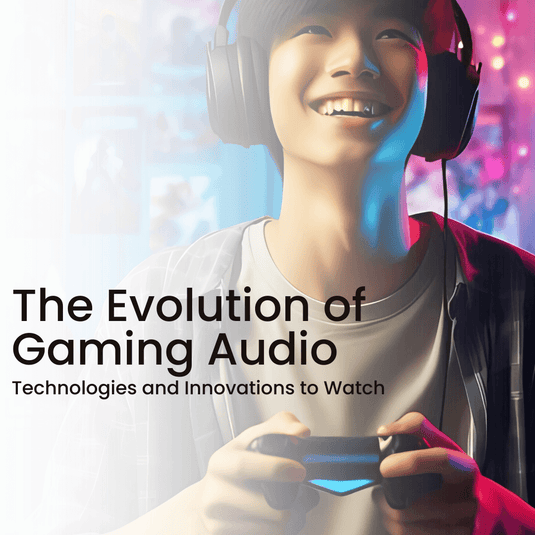 The Evolution of Gaming Audio: Technologies and Innovations to Watch